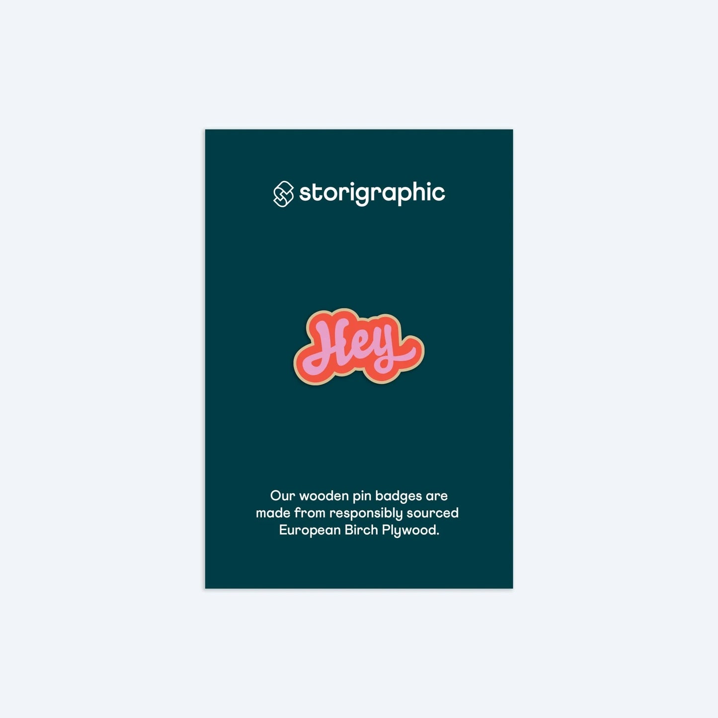 Wooden Pin Badge - Hey
