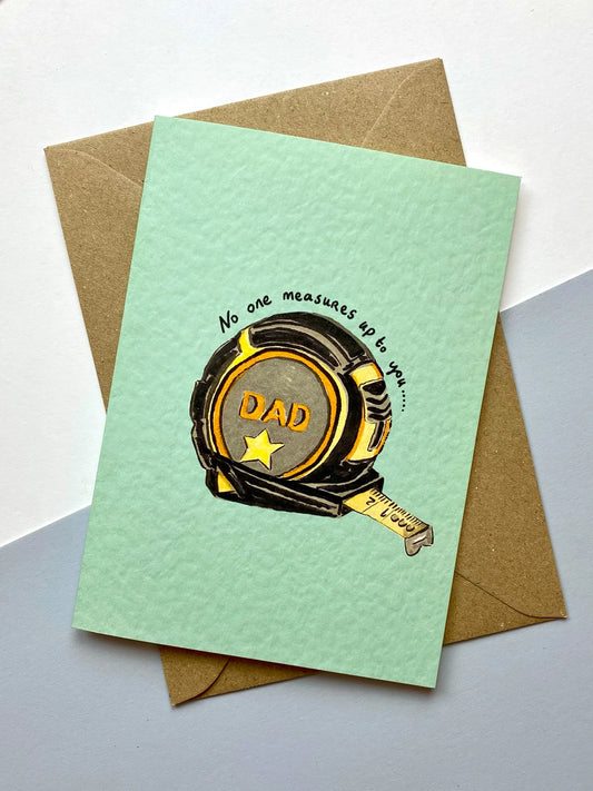 No One Measure Up To You Dad Fathers Day Card