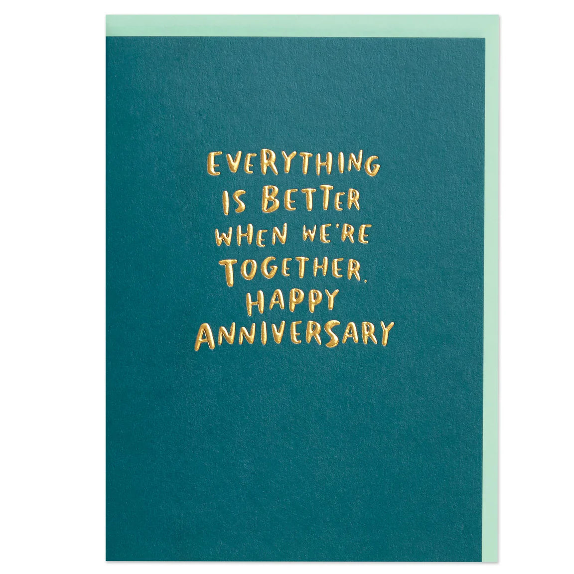 Everything is Better Anniversary Greetings Card