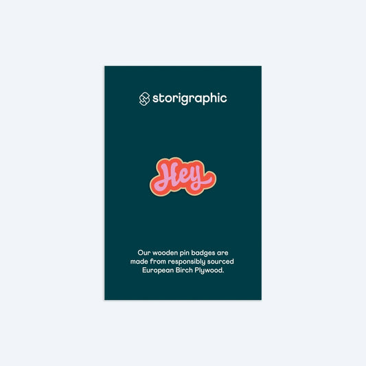 Wooden Pin Badge - Hey