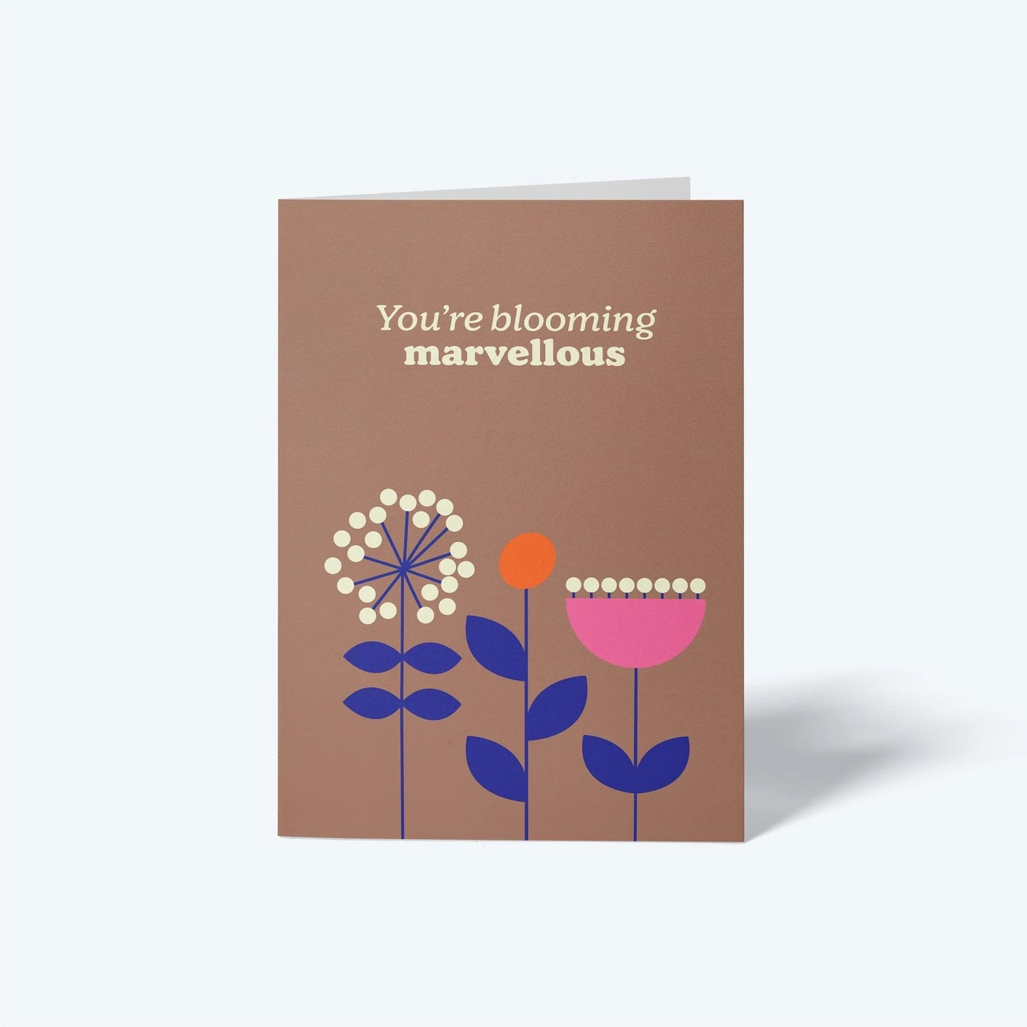 You’re Blooming Marvellous Greeting Card